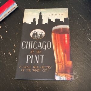 Chicago by the pint a craft beer, history of the Windy City